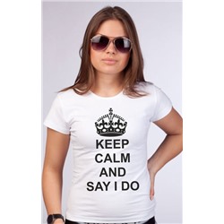 Футболка "Keep calm and say i do"
