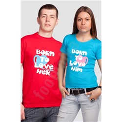 Футболки для влюбленных "Born to love.."